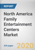 North America Family Entertainment Centers Market by Visitor Demographics, Revenue Source, Application, Type and Location-based Entertainment Centers: North America Opportunity Analysis and Industry Forecast, 2018-2025- Product Image