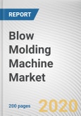 Blow Molding Machine Market by Application and Raw Material, Polypropylene, Polyvinyl Chloride, Polyethylene Terephthalate and Others: Global Opportunity Analysis and Industry Forecast, 2019-2026- Product Image