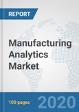 Manufacturing Analytics Market: Global Industry Analysis, Trends, Market Size, and Forecasts up to 2025- Product Image