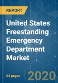 United States Freestanding Emergency Department Market - Growth, Trends, and Forecast (2020 - 2025)- Product Image