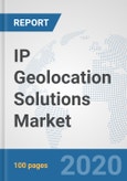 IP Geolocation Solutions Market: Global Industry Analysis, Trends, Market Size, and Forecasts up to 2025- Product Image