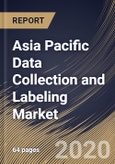 Asia Pacific Data Collection and Labeling Market By Data type, By End User, By Country, Industry Analysis and Forecast, 2020 - 2026- Product Image
