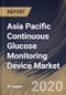 Asia Pacific Continuous Glucose Monitoring Device Market By Component, By End User, By Country, Industry Analysis and Forecast, 2020 - 2026 - Product Thumbnail Image