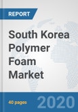 South Korea Polymer Foam Market: Prospects, Trends Analysis, Market Size and Forecasts up to 2025- Product Image