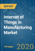Internet of Things in Manufacturing Market - Growth, Trends, and Forecast - (2020 - 2025)- Product Image