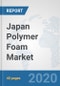 Japan Polymer Foam Market: Prospects, Trends Analysis, Market Size and Forecasts up to 2025 - Product Thumbnail Image
