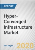 Hyper-Converged Infrastructure Market by Component, Application and Industry Vertical: Global Opportunity Analysis and Industry Forecast, 2019-2026- Product Image