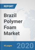 Brazil Polymer Foam Market: Prospects, Trends Analysis, Market Size and Forecasts up to 2025- Product Image