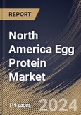 North America Egg Protein Market Size, Share & Trends Analysis Report By Form (Powder, and Liquid), By Type (Egg White Protein, Whole Egg Protein, and Egg Yolk Protein), By Application, By Country and Growth Forecast, 2024 - 2031- Product Image