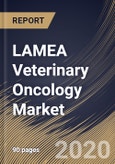LAMEA Veterinary Oncology Market By Animal Type, By Therapy, By Cancer Type, By Country, Industry Analysis and Forecast, 2020 - 2026- Product Image