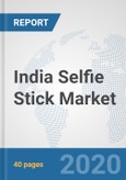 India Selfie Stick Market: Prospects, Trends Analysis, Market Size and Forecasts up to 2025- Product Image