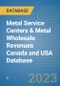 Metal Service Centers & Metal Wholesale Revenues Canada and USA Database - Product Image