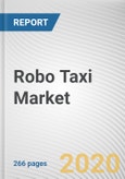 Robo Taxi Market by Application, Component, Propulsion and Level of Automation and Level 5 ): Global Opportunity Analysis and Industry Forecast, 2023-2030- Product Image