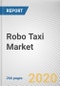 Robo Taxi Market by Application, Component, Propulsion and Level of Automation and Level 5 ): Global Opportunity Analysis and Industry Forecast, 2023-2030 - Product Thumbnail Image