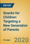Snacks for Children: Targeting a New Generation of Parents - Product Thumbnail Image