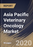 Asia Pacific Veterinary Oncology Market By Animal Type, By Therapy, By Cancer Type, By Country, Industry Analysis and Forecast, 2020 - 2026- Product Image