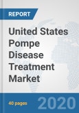 United States Pompe Disease Treatment Market: Prospects, Trends Analysis, Market Size and Forecasts up to 2025- Product Image