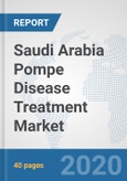 Saudi Arabia Pompe Disease Treatment Market: Prospects, Trends Analysis, Market Size and Forecasts up to 2025- Product Image