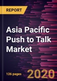 Asia Pacific Push to Talk Market Forecast to 2027 - COVID-19 Impact and Regional Analysis by Component; Enterprise Size; Network Type; End User- Product Image