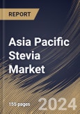 Asia Pacific Stevia Market By Form, By End User, By Distribution Channel, By Country, Industry Analysis and Forecast, 2020 - 2026- Product Image