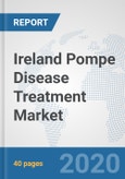 Ireland Pompe Disease Treatment Market: Prospects, Trends Analysis, Market Size and Forecasts up to 2025- Product Image