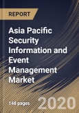Asia Pacific Security Information and Event Management Market By Component, By Application, By Deployment Type, By Organization Size, By Vertical, By Country, Industry Analysis and Forecast, 2020 - 2026- Product Image
