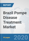 Brazil Pompe Disease Treatment Market: Prospects, Trends Analysis, Market Size and Forecasts up to 2025- Product Image