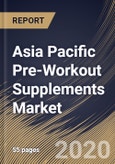 Asia Pacific Pre-Workout Supplements Market By Form, By Distribution Channel, By Country, Industry Analysis and Forecast, 2020 - 2026- Product Image