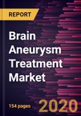 Brain Aneurysm Treatment Market Forecast to 2027 - COVID-19 Impact and Global Analysis by Type; Condition; End User, and Geography- Product Image