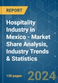 Hospitality Industry in Mexico - Market Share Analysis, Industry Trends & Statistics, Growth Forecasts 2020 - 2029- Product Image