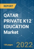 QATAR PRIVATE K12 EDUCATION Market - Growth, Trends, COVID-19 Impact, and Forecasts (2022 - 2027)- Product Image