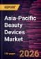 Asia-Pacific Beauty Devices Market Size and Forecast (2021 - 2031) - Product Image