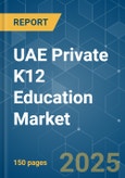 UAE Private K12 Education - Market Share Analysis, Industry Trends & Statistics, Growth Forecasts (2025 - 2030)- Product Image