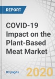 COVID-19 Impact on the Plant-Based Meat Market by Raw Material (Soy, Wheat, Pea), Product (Burger Patties, Sausages, Strips & Nuggets, and Meatballs), Distribution Channel (Retail Outlets, Foodservice, E-Commerce), and Region - Global Forecast to 2021- Product Image