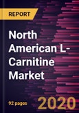 North American L-Carnitine Market Forecast to 2027 - COVID-19 Impact and Regional Analysis by Process; Product; Application- Product Image