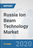 Russia Ion Beam Technology Market: Prospects, Trends Analysis, Market Size and Forecasts up to 2025- Product Image