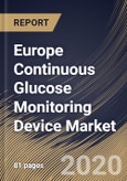 Europe Continuous Glucose Monitoring Device Market By Component, By End User, By Country, Industry Analysis and Forecast, 2020 - 2026- Product Image
