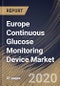Europe Continuous Glucose Monitoring Device Market By Component, By End User, By Country, Industry Analysis and Forecast, 2020 - 2026 - Product Thumbnail Image