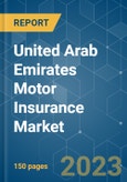 United Arab Emirates Motor Insurance Market - Growth, Trends, COVID-19 Impact, and Forecasts (2023-2028)- Product Image