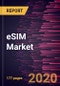 eSIM Market Forecast to 2027 - COVID-19 Impact and Global Analysis by Application; Vertical - Product Thumbnail Image
