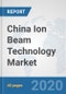 China Ion Beam Technology Market: Prospects, Trends Analysis, Market Size and Forecasts up to 2025 - Product Thumbnail Image