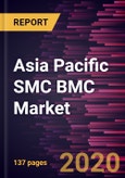 Asia Pacific SMC BMC Market Forecast to 2027 - COVID-19 Impact and Regional Analysis by Resin Type; Fiber Type; End-Use Industry- Product Image