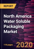 North America Water Soluble Packaging Market Forecast to 2027 - COVID-19 Impact and Regional Analysis by Raw Material; Product Type; Solubility Type; Application- Product Image