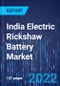 India Electric Rickshaw Battery Market Size and Share Analysis by Vehicle (Passenger Carrier, Load Carrier), Battery Capacity (101 Ah), End-Use (OEM, Replacement), Battery Type (Lead-Acid, Lithium-Ion) - Growth Forecast to 2030 - Product Image