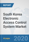 South Korea Electronic Access Control System Market: Prospects, Trends Analysis, Market Size and Forecasts up to 2025- Product Image