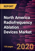 North America Radiofrequency Ablation Devices Market Forecast to 2027 - COVID-19 Impact and Regional Analysis by Product Application, and Geography- Product Image