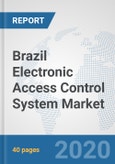Brazil Electronic Access Control System Market: Prospects, Trends Analysis, Market Size and Forecasts up to 2025- Product Image