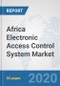 Africa Electronic Access Control System Market: Prospects, Trends Analysis, Market Size and Forecasts up to 2025 - Product Thumbnail Image