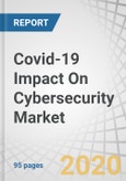 Covid-19 Impact On Cybersecurity Market by Technology (Network Security, Application Security, Endpoint Security, Cloud Security, Database Security, Web Security, ICS Security), Vertical, Region - Global Forecast to 2021- Product Image