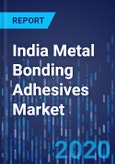 India Metal Bonding Adhesives Market Research Report: By Resin, Application - Industry Size, Share, Trends and Growth Forecast to 2030- Product Image